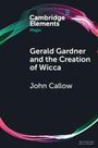 John Callow: Gerald Gardner and the Creation of Wicca, Buch