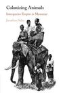 Jonathan Saha: Colonizing Animals, Buch