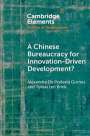 Alexandre de Podestá Gomes: A Chinese Bureaucracy for Innovation-Driven Development?, Buch