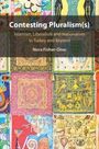 „Contesting Pluralism(s): Islamism, Liberalism, and Nationalism in Turkey and Beyond“ von Nora Fisher-Onar. Bunte Muster.
