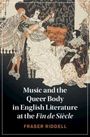 Fraser Riddell: Music and the Queer Body in English Literature at the Fin de Siecle, Buch