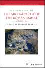 : A Companion to the Archaeology of the Roman Empire, 2 Volume Set, Buch