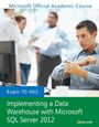 Microsoft Official Academic Course: Exam 70-463 Implementing a Data Warehouse with Microsoft SQL Server 2012, Buch