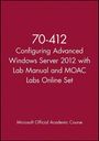 Microsoft Official Academic Course: 70-412 Configuring Advanced Windows Server 2012 with Lab Manual and MOAC Labs Online Set, Buch