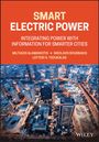 M Alamaniotis: Smart Electric Power: Integrating Power with Infor mation for Smarter Cities, Buch