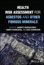 Andrey Korchevskiy: Health Risk Assessment for Asbestos and Other Fibrous Minerals, Buch