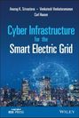 Anurag K Srivastava: Cyber Infrastructure for the Smart Electric Grid, Buch