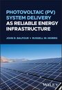 John R Balfour: Photovoltaic (Pv) System Delivery as Reliable Energy Infrastructure, Buch