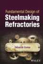 Debasish Sarkar: Fundamental Design of Steelmaking Refractories, Buch