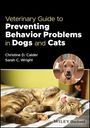 Christine D Calder: Veterinary Guide to Preventing Behavior Problems in Dogs and Cats, Buch
