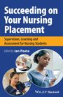 Peate: Succeeding on Your Nursing Placement: Supervision, Learning and Assessment for Nursing Students, Buch