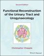 Christopher Chapple: Functional Reconstruction of the Urinary Tract and Urogynaecology, Buch