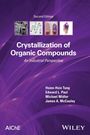 Tung: Crystallization of Organic Compounds: An Industria l Perspective, Second Edition, Buch