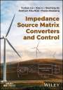 Yushan Liu: Impedance Source Matrix Converters and Control, Buch