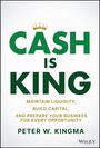 P Kingma: Cash Is King: ...and How to Get the Keys to the Kingdom, Buch