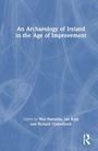 "An Archaeology of Ireland in the Age of Improvement" steht zentral, darunter die Editoren. Hintergrund: blau mit weißen Linien.