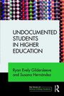 Ryan Gildersleeve: Undocumented Students in Higher Education, Buch