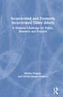 Titel: "Incarcerated and Formerly Incarcerated Older Adults". Autoren: Melvin Delgado und Denise Humm-Delgado. Logo unten rechts.