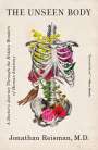 Jonathan Reisman: The Unseen Body: A Doctor's Journey Through the Hidden Wonders of Human Anatomy, Buch