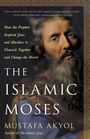 Mustafa Akyol: The Islamic Moses, Buch