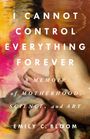 Emily C Bloom: I Cannot Control Everything Forever, Buch