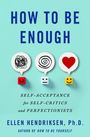 Ellen Hendriksen: How to Be Enough, Buch