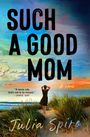 Julia Spiro: Such a Good Mom, Buch