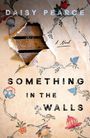 Daisy Pearce: Something in the Walls, Buch