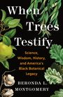 "When Trees Testify. Science, Wisdom, History, and America’s Black Botanical Legacy. Beronda L. Montgomery." Illustration von Blättern und einer Frucht auf schwarzem Hintergrund.