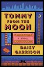 „Tommy from the Moon: A Novel“ von Daisy Garrison. Unten steht „Flatiron Books Cover Forthcoming“ mit einem kleinen Logo.