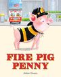 „Fire Pig Penny“, Amber Alvarez. Ein fröhliches Schwein in Feuerwehruniform, Feuerwehrwagen im Hintergrund.