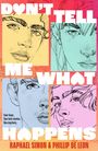 Titel: "DON’T TELL ME WHAT HAPPENS". Darunter: "Four boys. Two love stories. One mystery." Illustration von vier Gesichtern.