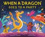 Titel: "When a Dragon Goes to a Party". Fröhliche Drachen und Kinder feiern mit buntem Konfetti und Luftschlangen.