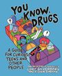 "YOU KNOW, DRUGS" ist ein Buch von Cory Silverberg, illustriert von Fiona Smyth. Unten steht "FLATIRON BOOKS".