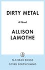 Allison Lamothe: Dirty Metal, Buch