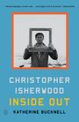 Katherine Bucknell: Christopher Isherwood Inside Out, Buch