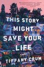 Titel: "THIS STORY MIGHT SAVE YOUR LIFE" von Tiffany Crum. Hintergrund: Häuser und Palmen in Abendstimmung.