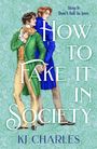 "Step 1: Don't fall in love. How to Fake It in Society. KJ Charles." Zwei Männer in historischen Outfits halten Hände.