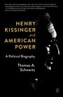 Thomas A Schwartz: Henry Kissinger and American Power, Buch