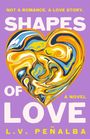 Text: "Not a romance. A love story. Shapes of Love. A novel. L.V. Peñalba". 
Ein Herz mit bunten, fließenden Farben auf lila Hintergrund.