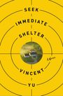 Vincent Yu: Yu, V: Seek Immediate Shelter, Buch