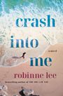 Robinne Lee: Crash Into Me, Buch
