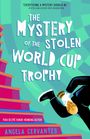 Angela Cervantes: Cervantes, A: Mystery of the Stolen World Cup Trophy, Buch