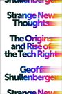 "Strange New Thoughts", "The Origins and Rise of the Tech Right", "Geoff Shullenberger". Bunte, gestreifte Buchstaben.