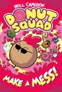 "Donut Squad", "Make a Mess!". Illustration von fröhlichen, cartoonartigen Donuts in bunten Farben mit dynamischem Hintergrund.