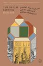 „The Dream Factory“, „London’s First Playhouse and the Making of William Shakespeare“, „Daniel Swift“. Buntes geometrisches Muster.