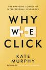 "WHY WE CLICK" von Kate Murphy. Zwei Puzzleteile sind im Wort "WE" integriert. Hintergrund in warmem Gelbton.