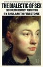 „THE DIALECTIC OF SEX“, „THE CASE FOR FEMINIST REVOLUTION“, „BY SHULAMITH FIRESTONE“. Porträt einer Frau.