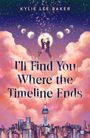 "KYLIE LEE BAKER" und "I'll Find You Where the Timeline Ends" in einer illustrativen Himmelslandschaft mit Stadtansicht.