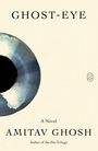 "Ghost-Eye: A Novel" von Amitav Ghosh. Kunstvolle Illustration eines abstrakten Auges in blau-schwarz. kleines Logo rechts.